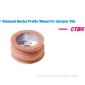 Diamond Border Profile Wheel for Ceramic Tile --CTBK